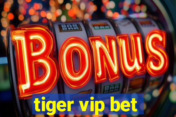 tiger vip bet