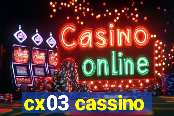 cx03 cassino