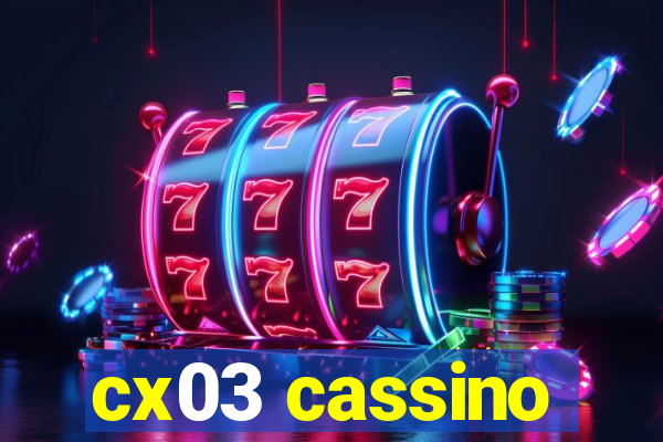 cx03 cassino