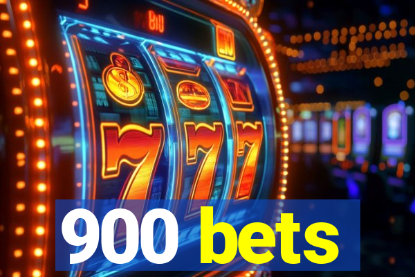 900 bets