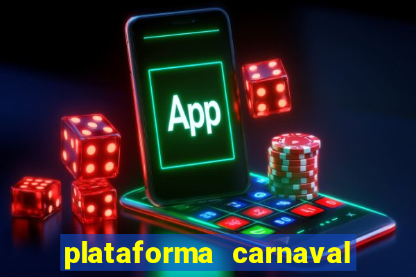 plataforma carnaval 777 bet