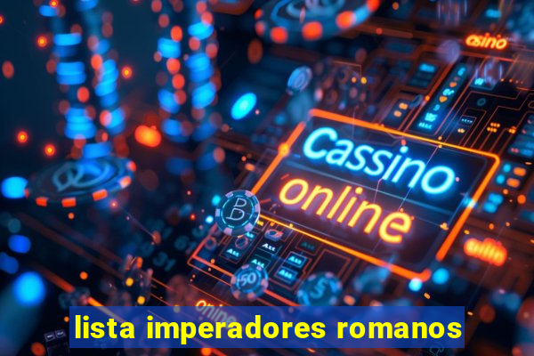 lista imperadores romanos