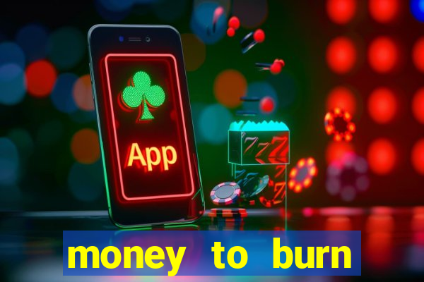 money to burn money to-burn system chapter 1 pt br