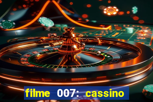 filme 007: cassino royale completo dublado youtube