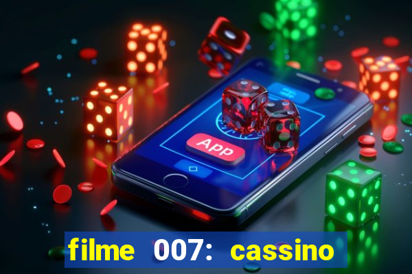 filme 007: cassino royale completo dublado youtube