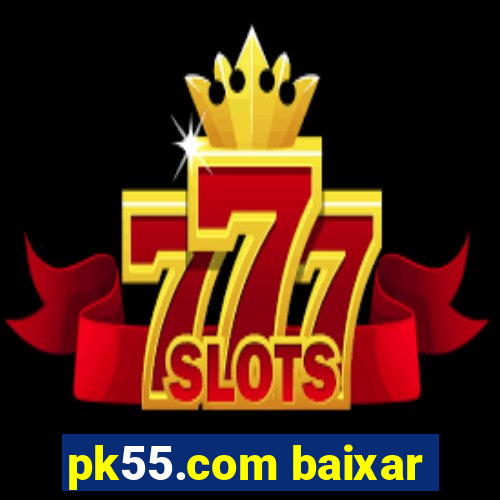 pk55.com baixar