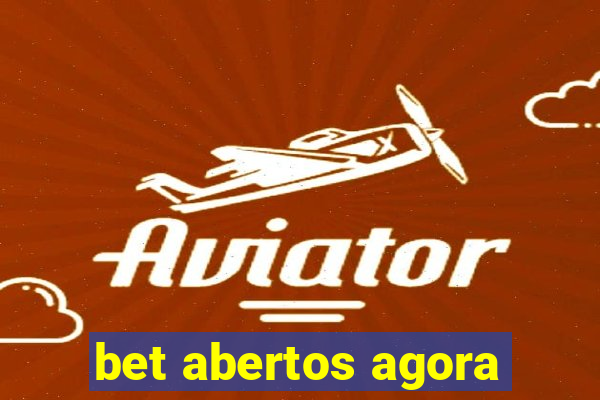 bet abertos agora