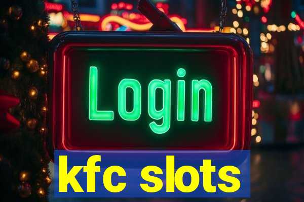 kfc slots