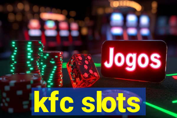 kfc slots