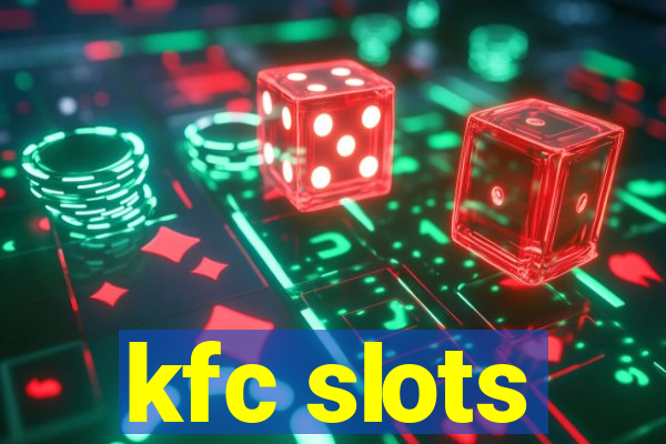 kfc slots