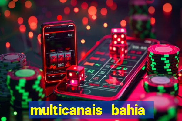 multicanais bahia ao vivo