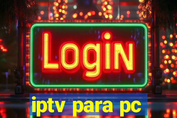 iptv para pc