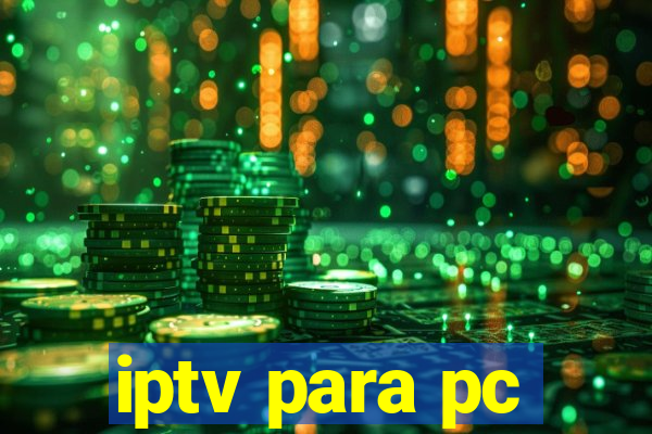 iptv para pc