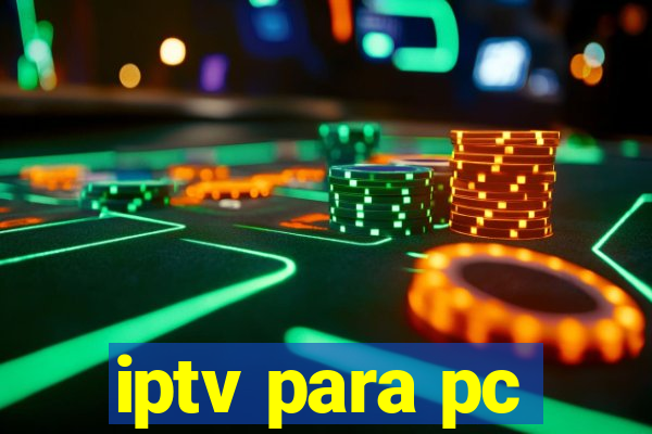 iptv para pc