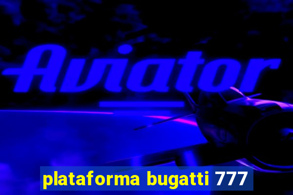 plataforma bugatti 777