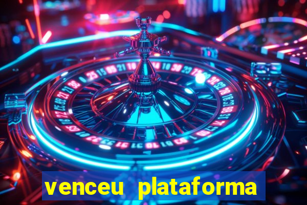 venceu plataforma de jogos