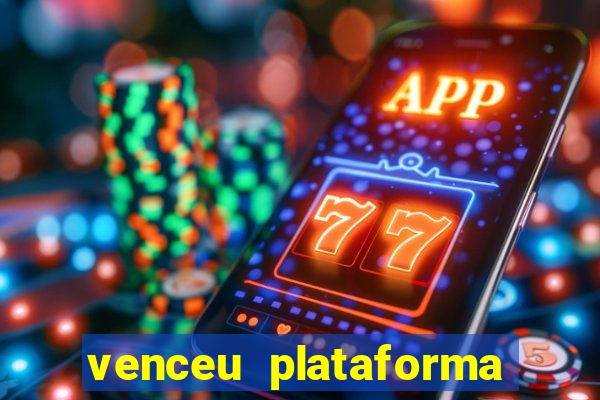 venceu plataforma de jogos