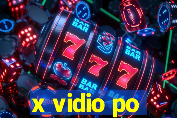 x vidio po