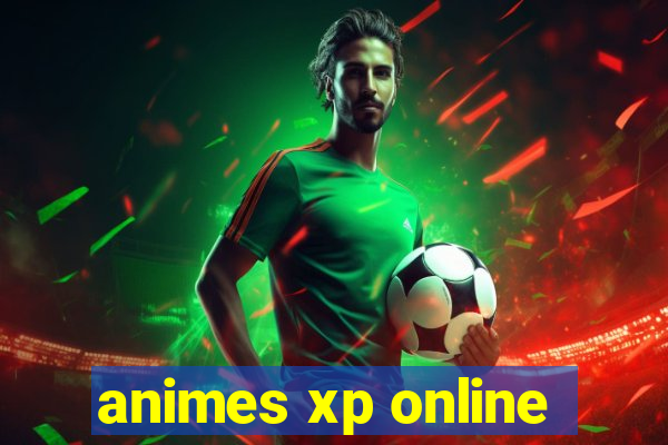 animes xp online