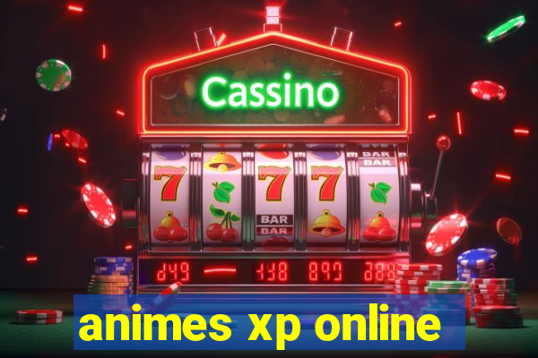 animes xp online