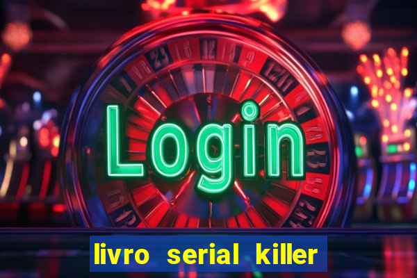 livro serial killer pdf grátis