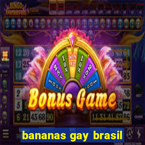 bananas gay brasil