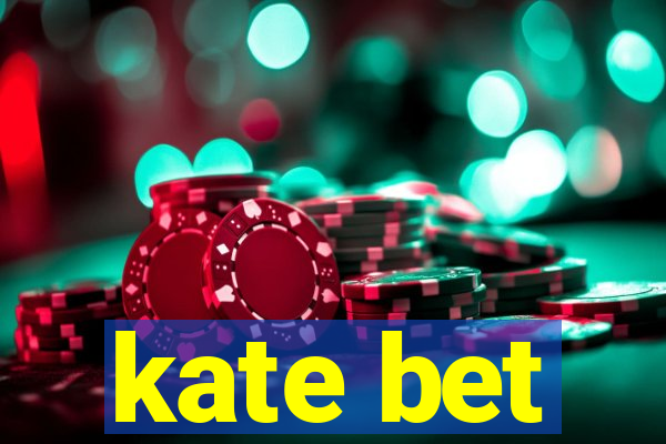 kate bet