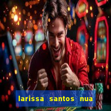 larissa santos nua no bbb