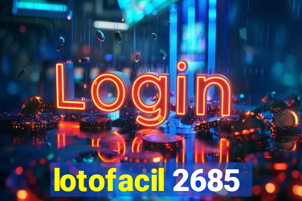 lotofacil 2685