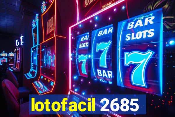 lotofacil 2685