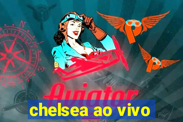 chelsea ao vivo