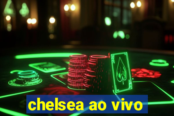 chelsea ao vivo