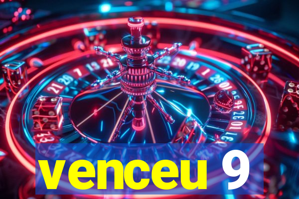 venceu 9