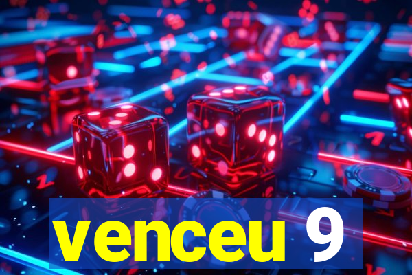 venceu 9