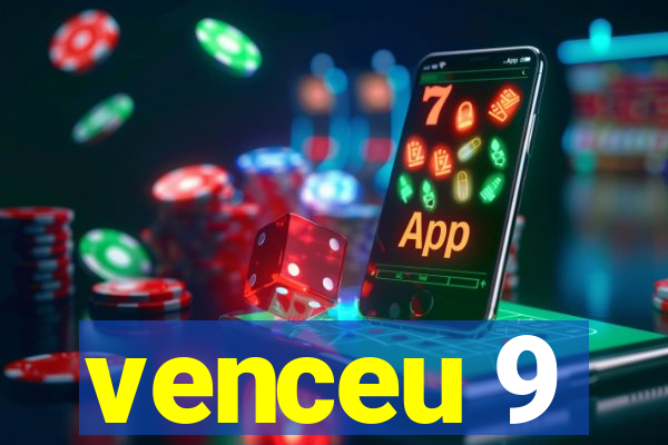 venceu 9