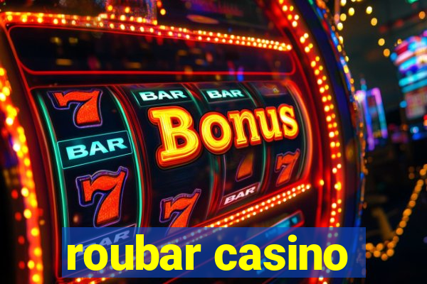 roubar casino