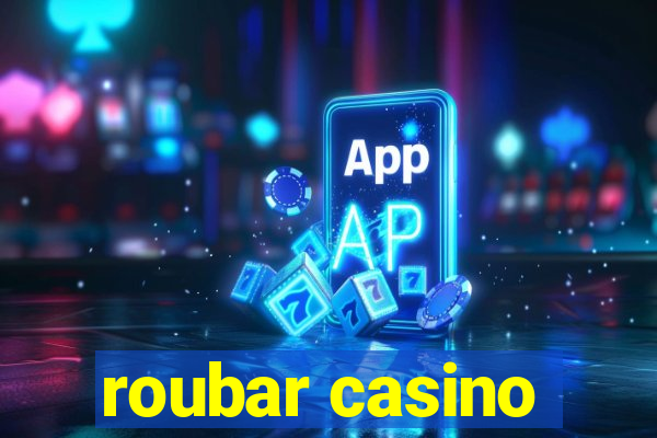 roubar casino