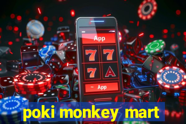 poki monkey mart