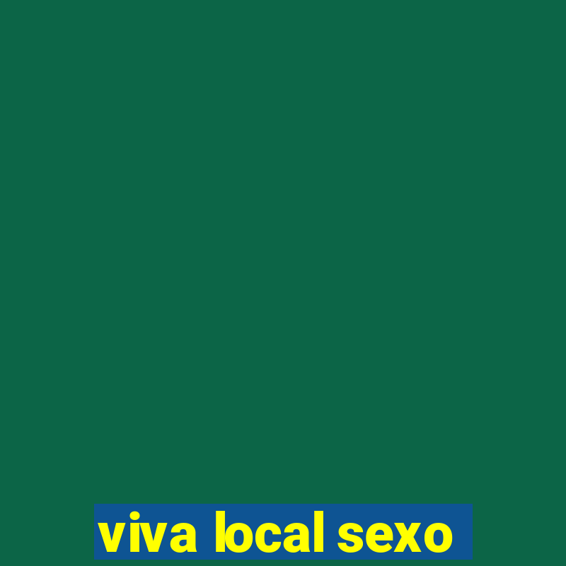 viva local sexo