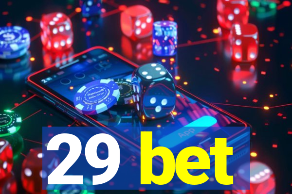 29 bet