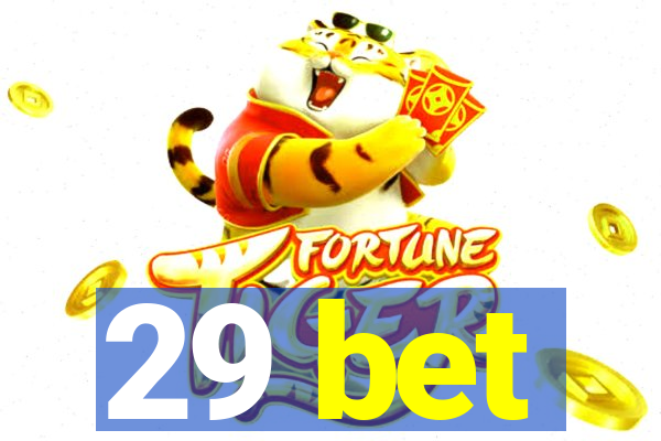 29 bet