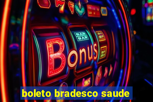 boleto bradesco saude