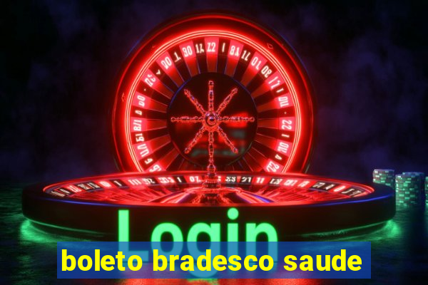 boleto bradesco saude