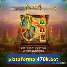 plataforma 470k.bet