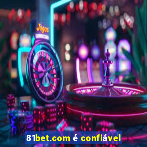 81bet.com é confiável