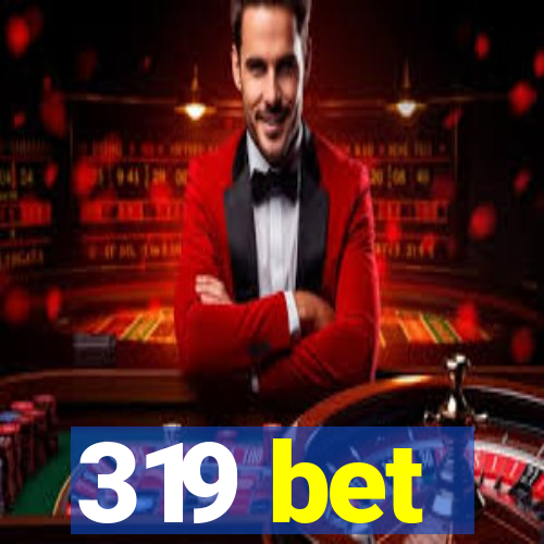 319 bet