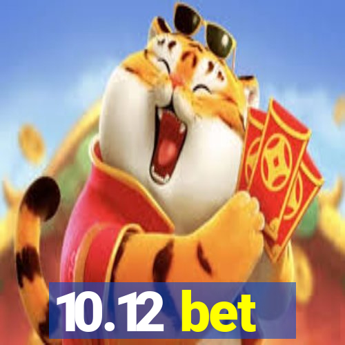 10.12 bet