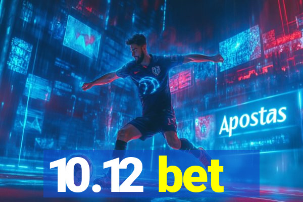 10.12 bet