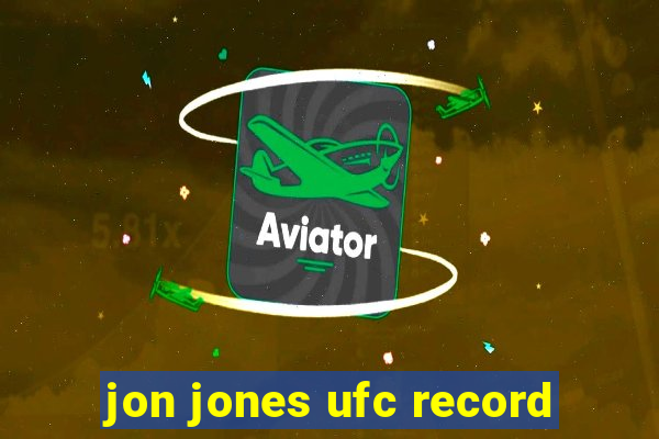 jon jones ufc record