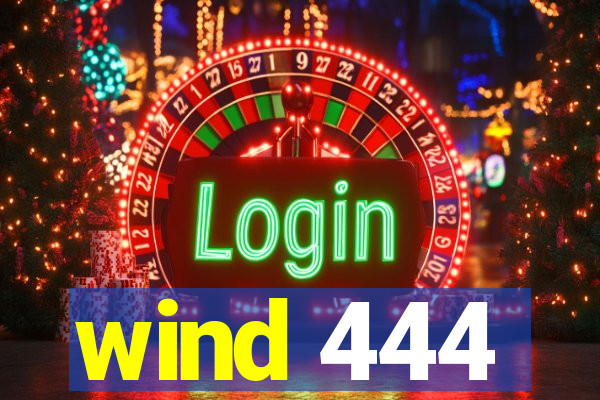 wind 444